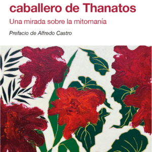 El industrioso caballero de Thanatos. Una mirada sobre la mitomanía